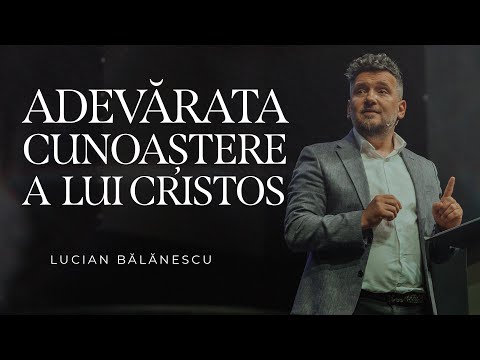 BBSO - 29 Iun - Adevărata cunoaștere a lui Cristos - Lucian Bălănescu