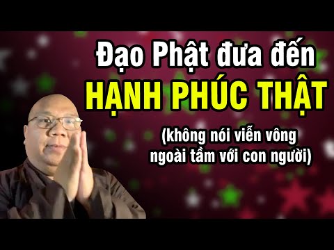 Triết Lý Tịnh Độ Kinh A Di Đà kỳ 05 - Phật Dạy Thực Tế Để An Lạc Mỗi Ngày - Thích Thiện Tài