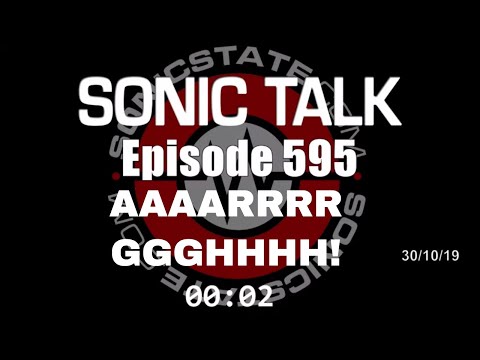 Sonic TALK 595 - AARRGGHH!!