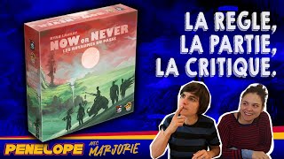 [ NOW OR NEVER ] - La règle, la partie, la critique !