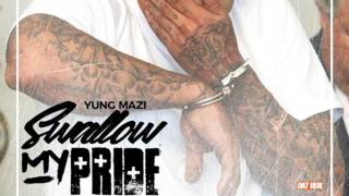 Yung Mazi - Swallow My Pride