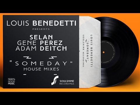 Louis Benedetti pres. Selan | Gene Perez | Adam Deitch - Someday (Louis Benedetti House Mix 1)