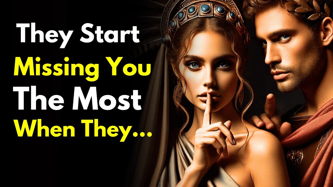 They Start Missing You The Most When They... | Stoicism