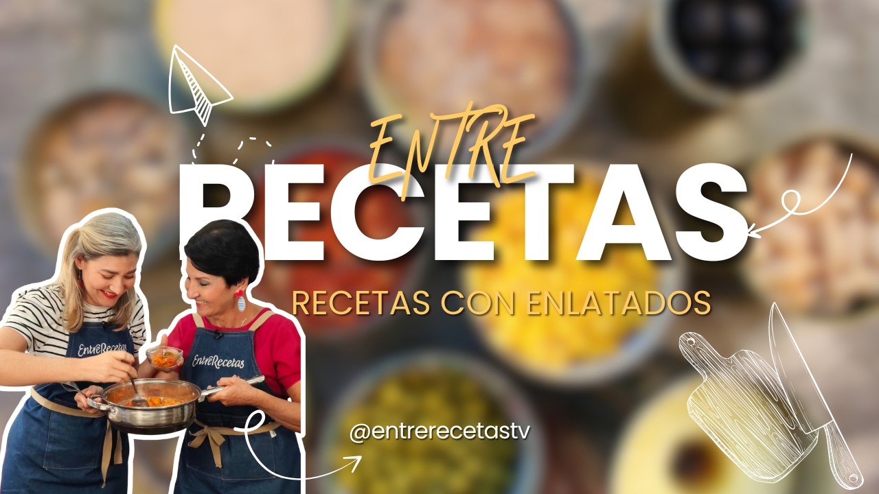 ENTRE RECETAS: RECETAS CON ENLATADOS