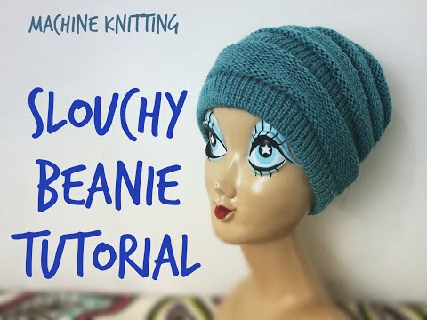 Slouchy Beanie Tutorial using LK 150 or KX 350 Knitting Machine Beginner Hat
