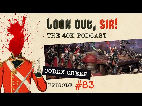 Look Out, Sir! 40k Podcast 083 - 9th Edition Codex Creep