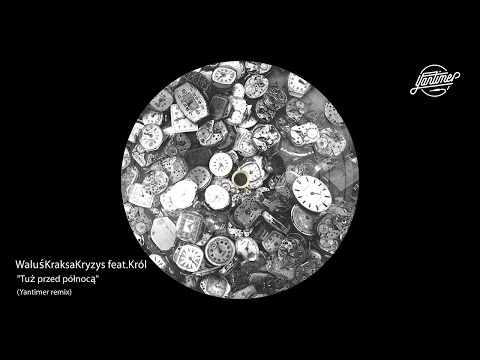 WaluśKraksaKryzys feat. Król - Tuż przed północą (Yantimer remix)