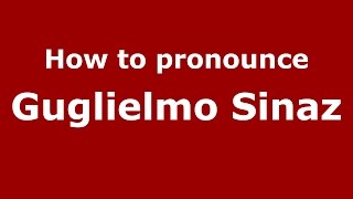 How to pronounce Guglielmo Sinaz