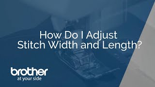 How To Adjust Stitch Width and Length on a Brother Sewing Machine