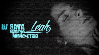 Dj Sava feat Misha & J. Yolo  - Leah (Original Album Version)