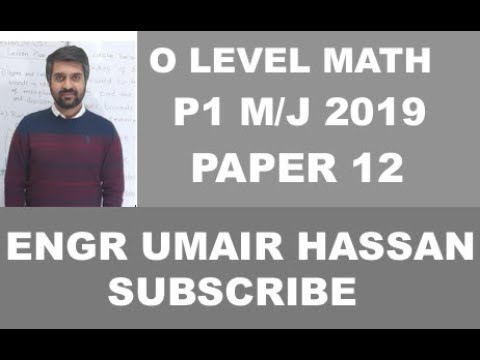O LEVEL MATH P1 PAPER 12 MAY/JUNE 2019 COMPLETE PAPER SOLUTION
