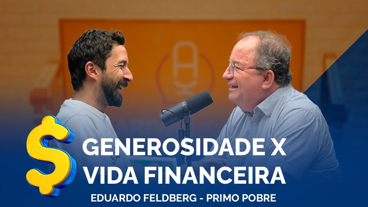 Generosidade Segundo a Bíblia - Eduardo Feldberg (Primo Pobre) | ArivalCast 79