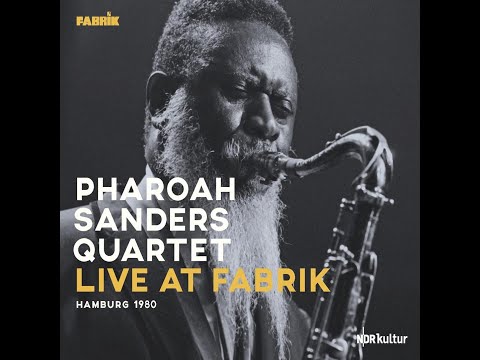 Pharoah Sanders Quartet - Live At Fabrik Hamburg (Full Album)
