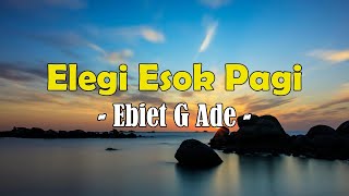 Download lagu Ebiet G Ade  - Elegi Esok Pagi || Lirik mp3