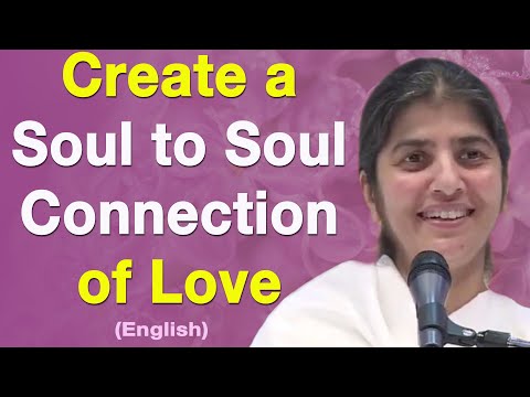 Create a Soul to Soul Connection of Love: Part 1: BK Shivani: English