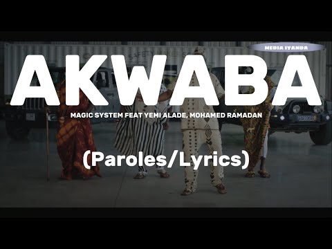 MAGIC SYSTEM FEAT YEMI ALADE, MOHAMED RAMADAN - AKWABA (Paroles/Lyrics)