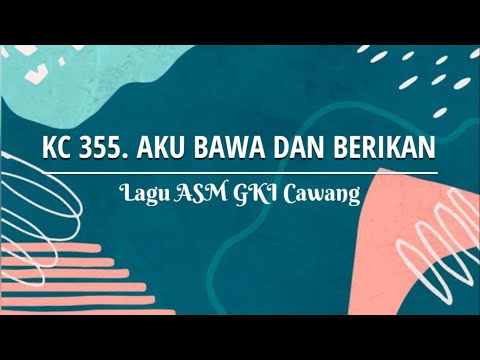 KC 355 Aku Bawa dan Berikan - Lagu Sekolah Minggu GKI Cawang