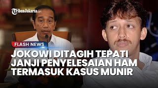 Jokowi Ditagih Tepati Janji Selesaikan Kasus Pelanggaran HAM Berat, Termasuk Pembunuhan Munir