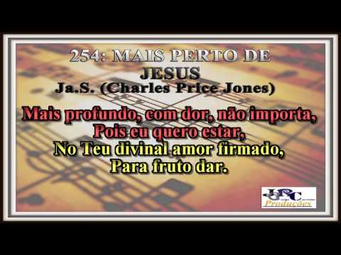 Harpa Cristã - 254   Mais Perto de Jesus Karaoke/playback