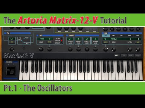 Arturia Matrix-12-V Tutorial Pt.1 - The Oscillators