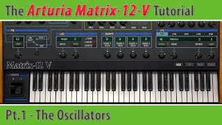 Video thumbnail for Arturia Matrix-12-V Tutorial Pt.1 - The Oscillators by One Man And His Songs