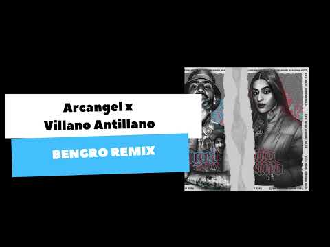 Arcangel x Villano Antillano (BENGRO Remix)