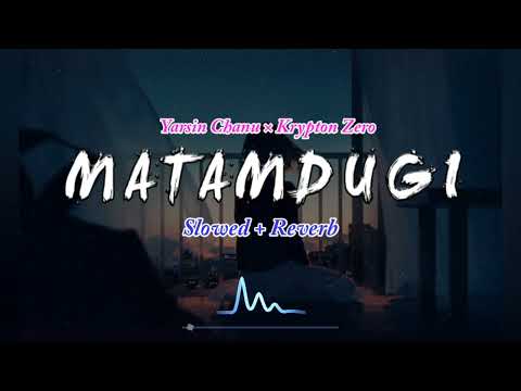 MATAMDUGI (SLOWED+REVERB) - || YARSIN CHANU FT KRYPTON ZERO || MANIPUR LOFI MUSIC