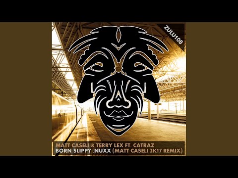 Born Slippy .Nuxx (Matt Caseli 2K17 Remix)