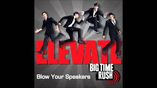 Big Time Rush - Blow Your Speakers - Elevate Album (iTunes Version)