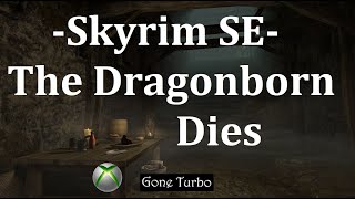 Skyrim SE- The Dragonborn Dies