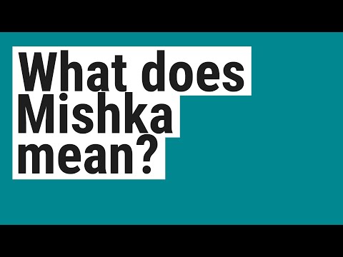 What does Mishka mean?