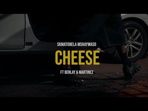 CHEESE   SKMATOBELA MSHAYWASO FT (BENLAY & MARTINEZ)