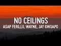 A AP Ferg No Ceilings Lyrics Ft Lil Wayne Jay Gwuapo
