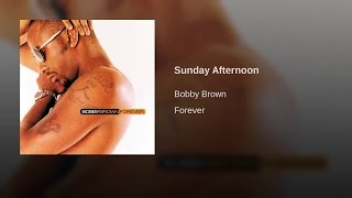 Bobby Brown -  Sunday Afternoon