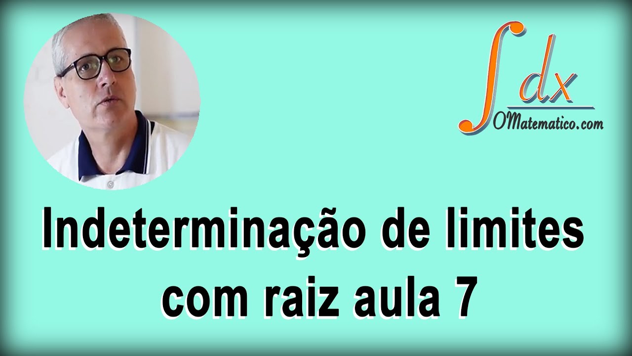 GRINGS - Indeterminação de limites com raiz - Aula 7