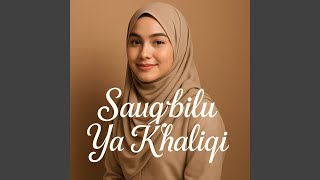 Download lagu Sauqbilu Ya Kholiqi mp3