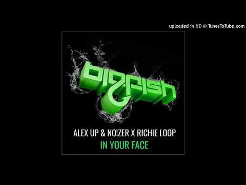 Alex Up & NOZER x Richie Loop - In Your Face (Original Mix)