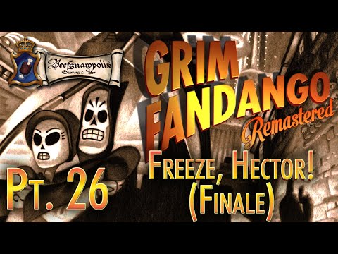 Grim Fandango Pt. 26: Freeze, Hector! [Finale]