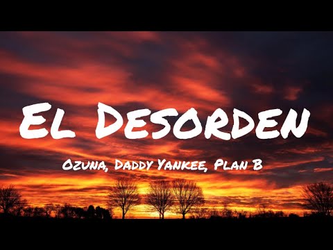 Ozuna, Daddy Yankee, Plan B - El Desorden (Letra/Lyrics)
