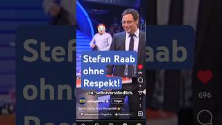 Stefan Raab hat keinen Respekt!