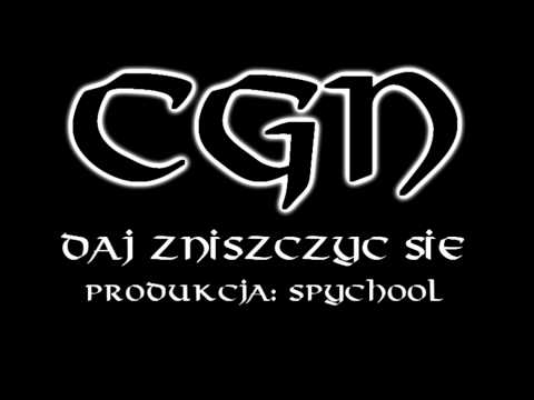 CGN- Daj zniszczyć się (prod. Spychool)