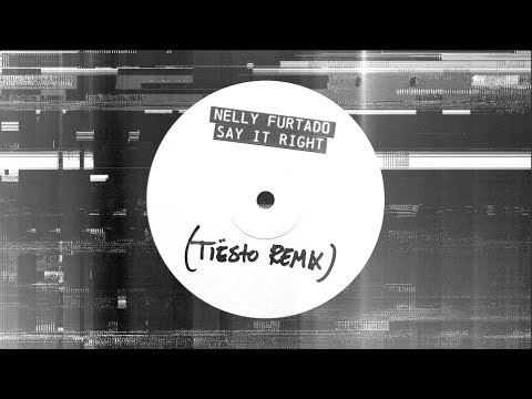 Nelly Furtado - Say It Right (Tiësto Remix)