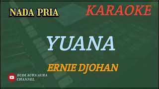 Download lagu YUANA - ERNIE DJOHAN (KARAOKE) NADA PRIA___BUDI AURA AURA COVER mp3