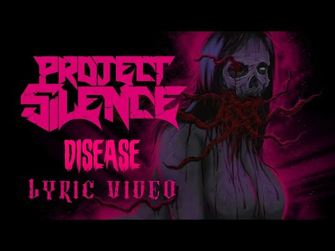 Project Silence - Disease (Official Lyric Video) online metal music video by PROJECT SILENCE