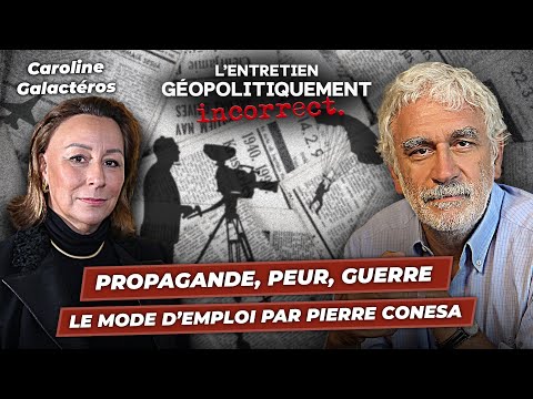 Propagande, peur, guerre : le mode d’emploi par Pierre Conesa