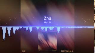 MY LIFE - ZHU & Tame Impala