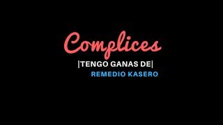 Remedio Kasero- Complices