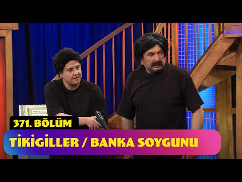 Tikigiller / Banka Soygunu - 371. Bölüm (Güldür Güldür Show)