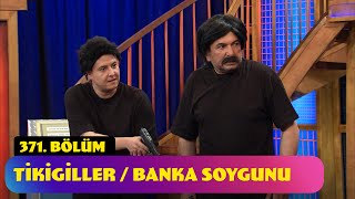 Tikigiller / Banka Soygunu - 371. Bölüm (Güldür Güldür Show)
