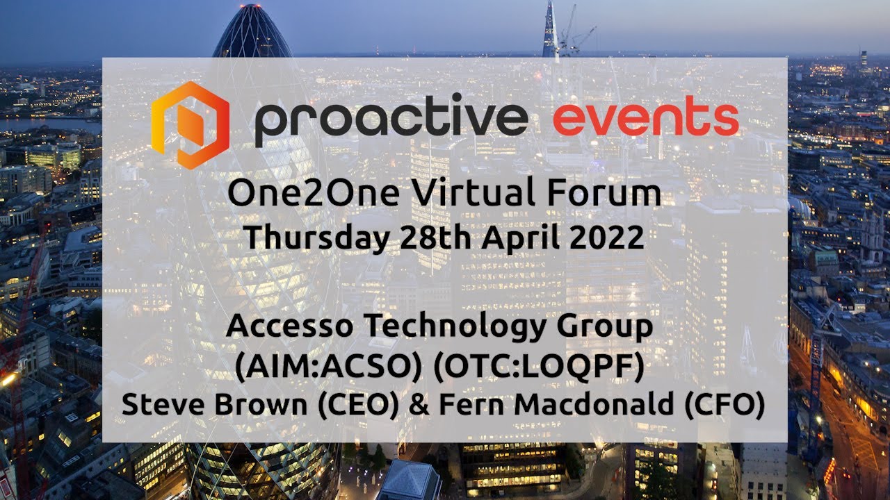 Accesso Technology Group PLC (AIM:ACSO) (OTC:LOQPF) One2One Virtual Forum - 28th April 2022
